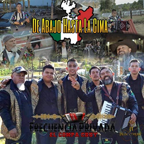 Play De Abajo Hasta La Cima By Frecuencia Privada Del Compa Chuy On