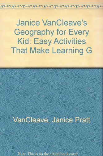 Janice VanCleave's Geography for Every Kid: Eas... 1417604093 Book Cover