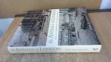THE ANNALS OF LONDON: A Year By Year Record Of A Thousand