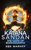 Katana Sandan: The Code of Bodhidharma (The Katana Series Book 3)