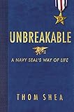 Unbreakable: A Navy SEAL's Way of Life