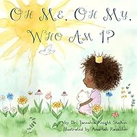 Oh Me, Oh My, Who Am I? 0692402152 Book Cover