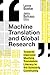 Machine Translation and Global Research: Towards Improved Machine Translation Literacy in the Scholarly Community