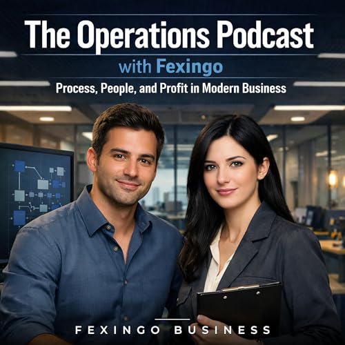 『The Operations Podcast with Fexingo: Process, People, and Profit in Modern Business』のカバーアート