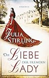  Die Liebe der fremden Lady : ein historischer Liebesroman - Liebe am Exilhof Buch 1