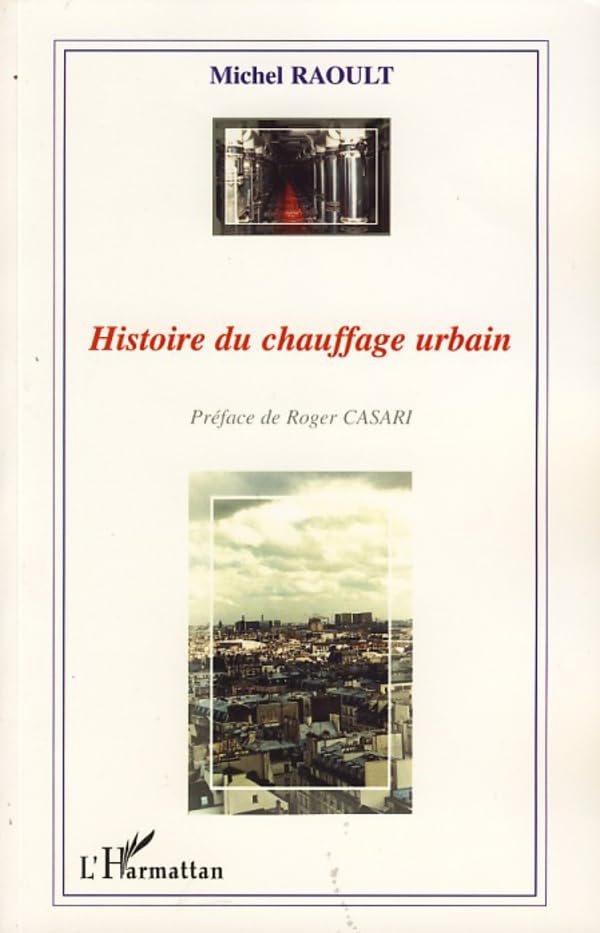 Histoire du chauffage urbain (French Edition)