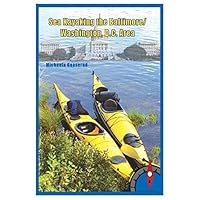 Sea Kayaking the Baltimore/Washington, D.C. Area 0976549816 Book Cover