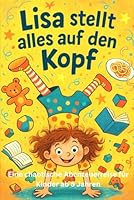 „Lisa stellt alles auf den Kopf“: Eine chaotische Abenteuerreise für Kinder ab 5 Jahren (German Edition) B0F6BVPPJJ Book Cover
