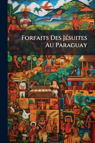 livre Forfaits Des JÃ(c)suites Au Paraguay