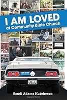 I Am Loved at Community Bible Church 1500693286 Book Cover