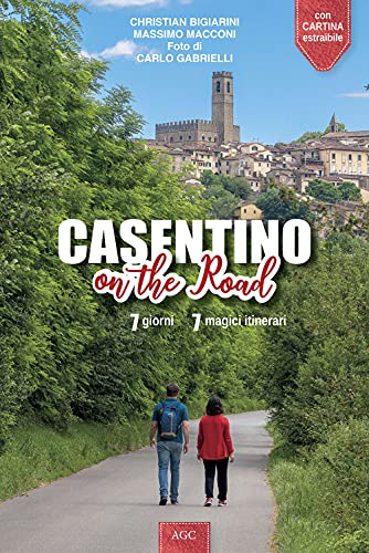 Casentino on the road. 7 giorni, 7 magici itinerar