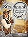 Steampunk Gear, Gadgets, and Gizmos: A Maker's Guide to Creating Modern Artifacts