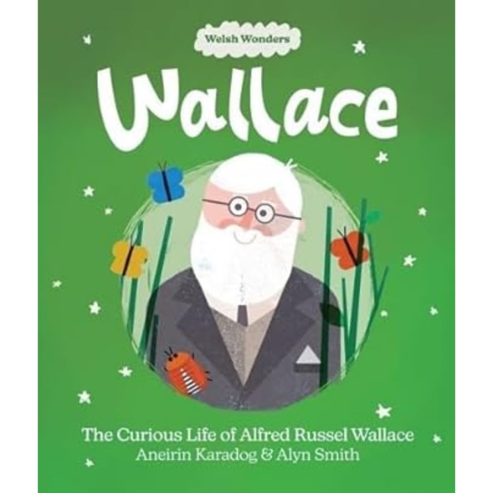 Welsh Wonders: Wallace - The Curious Life of Alfred Russel Wallace