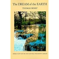 The Dream of the Earth: Written by Thomas Berry, 2002 Edition, (Reprint) Publisher