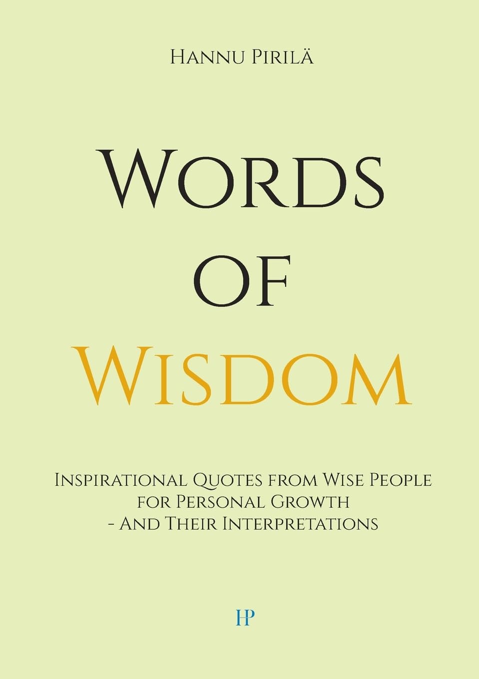 Words of Wisdom: Inspirational Quotes from Wise People for Personal Growth - And Their Interpretations