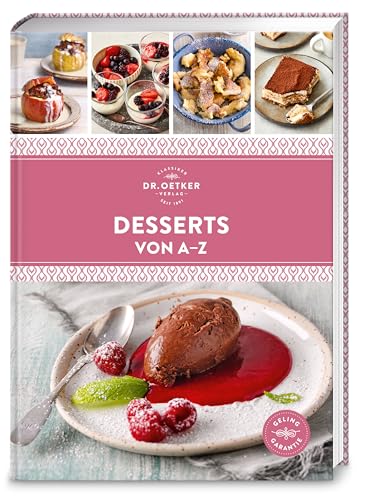 Desserts von A–Z: Die besten Desserts – schnell, gelingsicher und preiswert. Über 120 Rezepte süße Nachspeisen (A-Z Reihe)