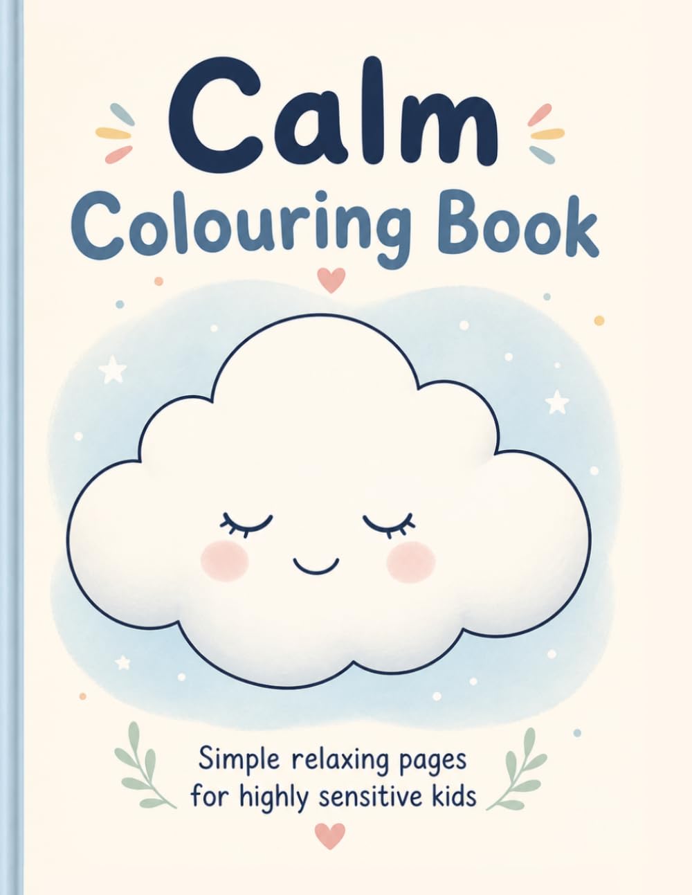 Calm Colouring Book for Highly Sensitive Kids: Simple relaxing pages to help sensitive children feel calm and focused