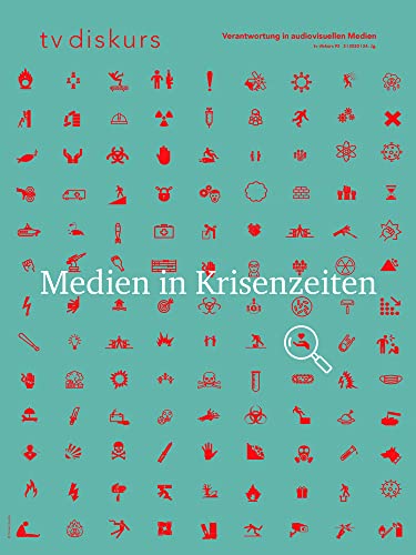 Medien in Krisenzeiten (tv diskurs. Verantwortung in audiovisuellen Medien)