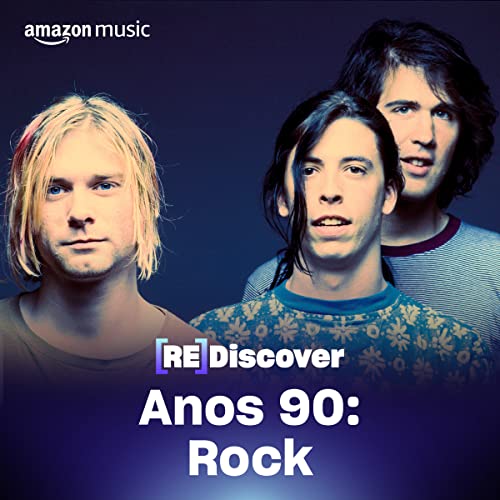REDISCOVER Anos 90: Rock Playlist no Amazon Music Unlimited