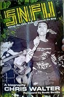 SNFU: What No One Else Wanted To Say 1927053072 Book Cover