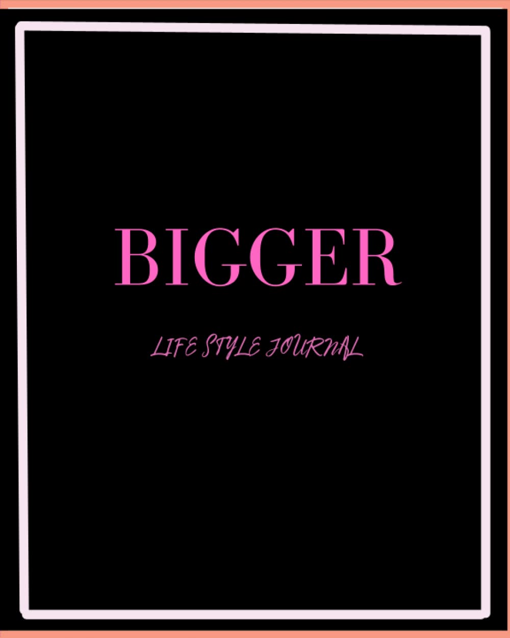Bigger LifeStyle Journal: Manifesting Notebook