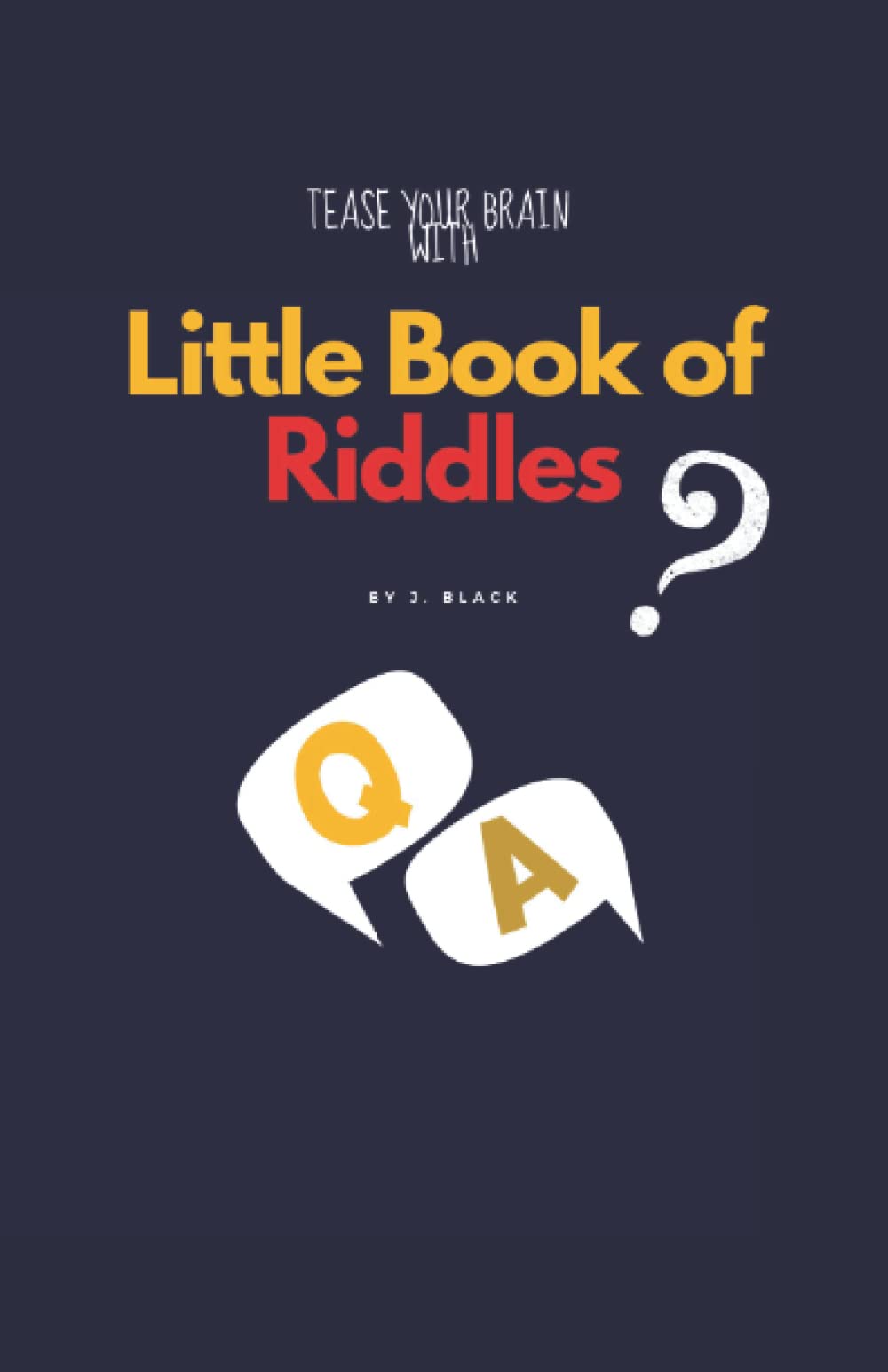 Little Book of Riddles: Easy to Hard Riddles and Brain Teasers
