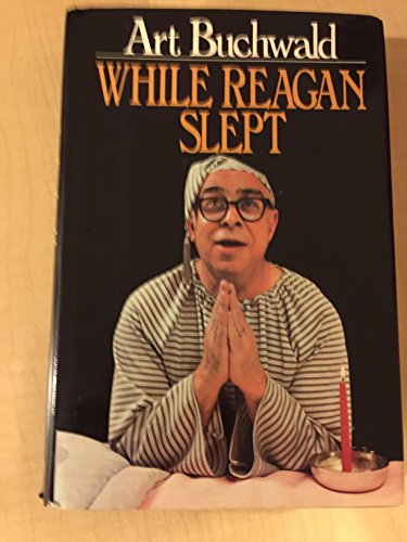 While Reagan Slept by Art Buchwald (1-Nov-1985)... B013JDML3S Book Cover