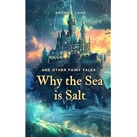 Why the Sea is Salt and Other Fairy Tales