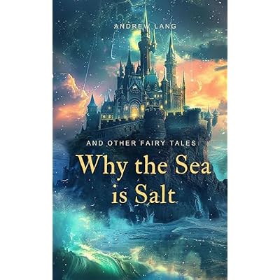 Why the Sea is Salt and Other Fairy Tales