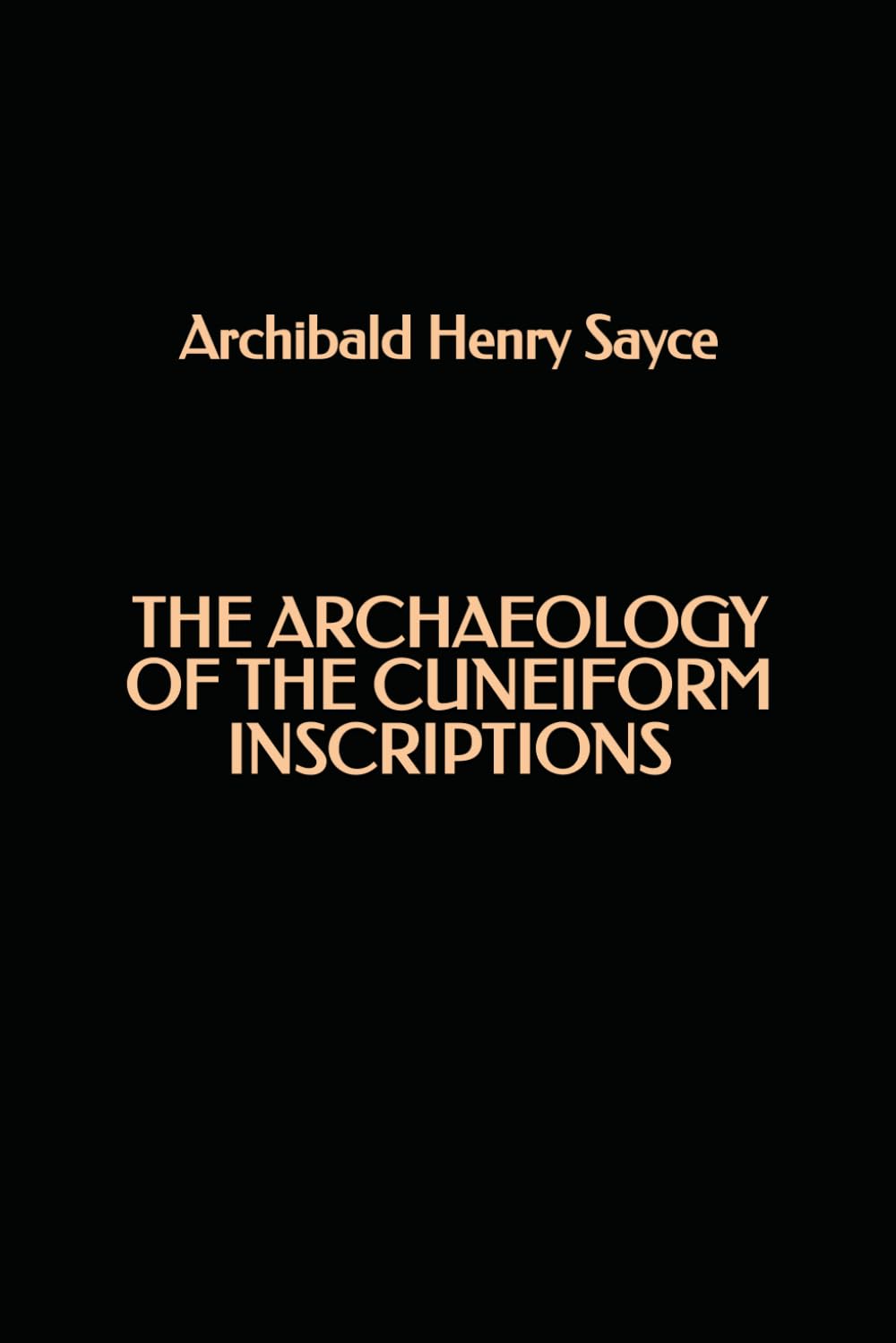The Archaeology of the Cuneiform Inscriptions
