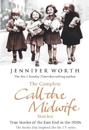 The Complete Call the Midwife Stories: True Stories of the East End in the 1950s (English Edition)