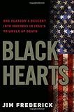 Black Hearts: One Platoon's Descent into Madness in Iraq's Triangle of Death
