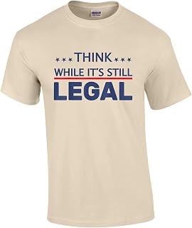 Think While It's Still Legal American Freedom Political Tyranny Short Sleeve T-Shirt Graphic Tee