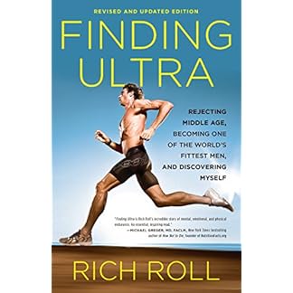 Finding Ultra: The Inspirational Book by Rich Roll on Rejecting Middle Age and Becoming One of the World’s Fittest Men