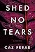 Shed No Tears: A Novel (Cat Kinsella, 3)