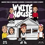  White House (feat. Santo Two, Ravanni, Leguiza, Kaeleve, Kino & Forty) [Explicit]