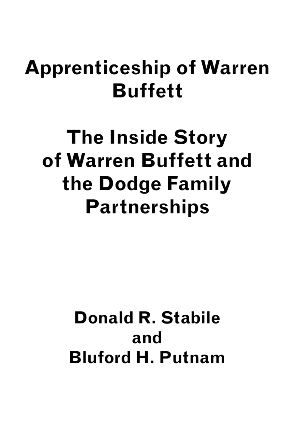 Apprenticeship of Warren Buffett: The Inside Story of Warren Buffett and the Dodge Family Partnerships