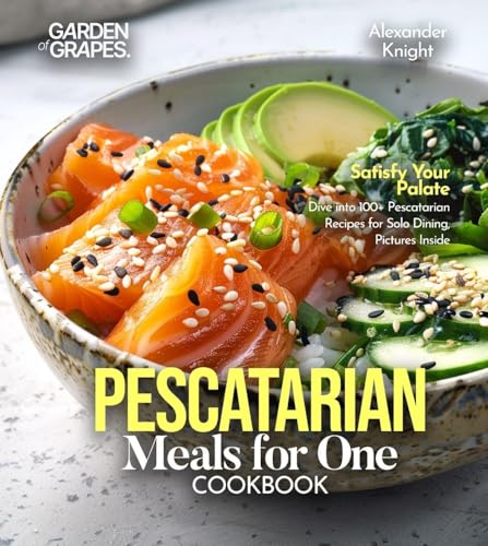 Pescatarian Meals for One Cookbook: Satisfy Your Palate - Dive