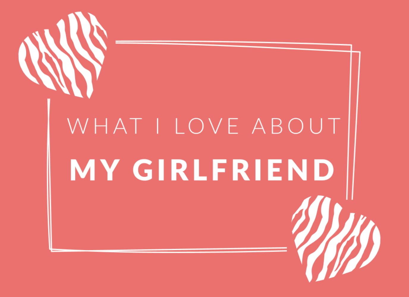 What I Love About My Girlfriend: Prompted Fill In The Blank Book Journal | Sentimental Gift For Your Girlfriend | Easily Write The Reasons Why You ... Valentine's Day, Anniversary or Birthday