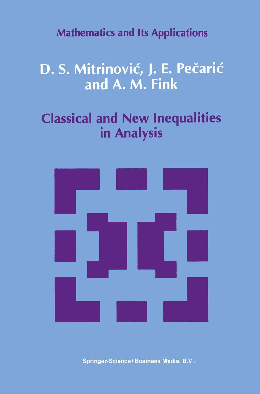Classical and New Inequalities in Analysis (Mathematics and its Applications, Band 61)