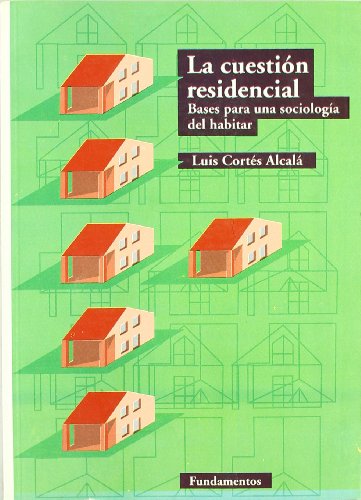 La cuestión residencial: Bases para una sociología del habitar: 205 (Ciencia / Política, sociología y economía)
