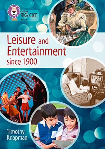Collins Big Cat – Leisure and Entertainment since 1900: Band 13/Topaz