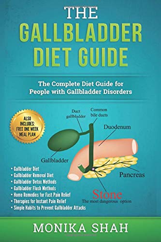 Gallbladder Diet: A Complete Diet Guide for People with Gallbladder Disorders (Gallbladder Diet, Gallbladder Removal Diet, Flush Techniques, Yogaâ€™s, Mudras & Home Remedies for Instant Pain Relief)