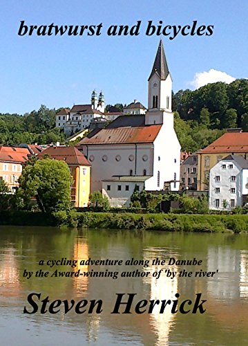 bratwurst and bicycles: a cycling adventure from Basel to Budapest (Eurovelo Series Book 3)