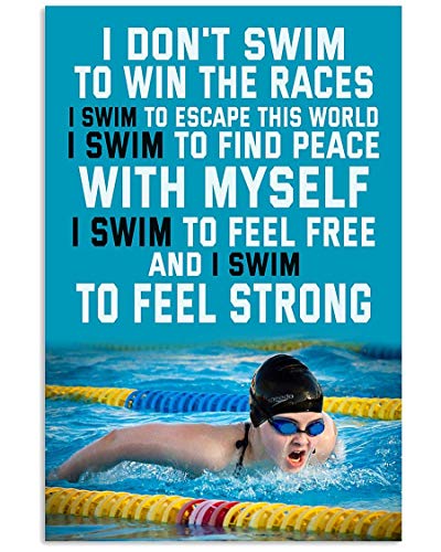 Cartel de metal con texto en inglés "I Don´T Swim To Win The Races I Swim To Escape This World I Swim To Find Peace With Myself Decoración del hogar, regalo de cumpleaños, 30,5 x 40,6 cm