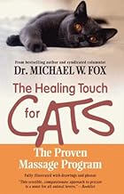 Healing Touch for Cats: The Proven Massage Program for Cats, Revised Edition By Michael W. Fox
