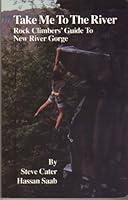 Take me to the river: Rock climbers' guide to New River Gorge B0006P0F9A Book Cover