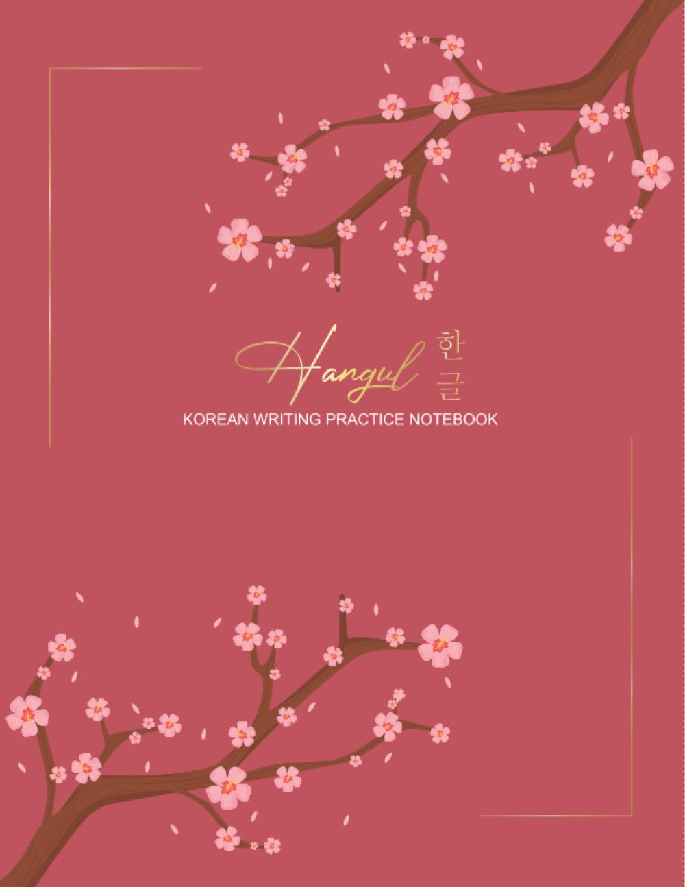 Korean Writing Practice Notebook: Hangul Writing Practice Workbook, Korean Calligraphy, 8.5 x 11 Inches, 120 Pages, Beautiful Cover