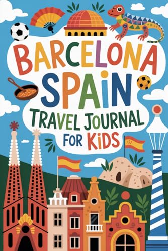 Barcelona Spain Travel Journal for Kids: With Prompts to Record Your Big Adventures