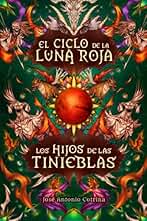 Los hijos de las tinieblas: Fantasía juvenil cargada de magia y suspense (El ciclo de la Luna Roja)